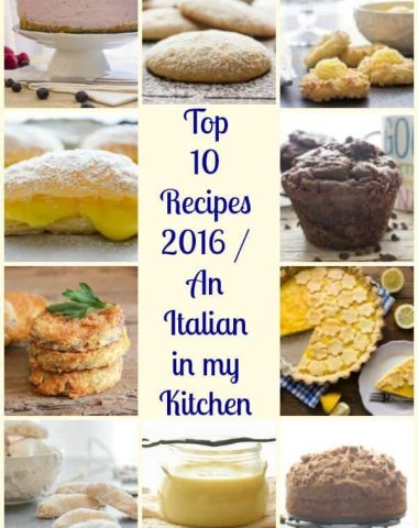 Top 10 Recipes 2016, from cookies to cakes to veggies, An Italian in my Kitchen's best of 2016 the best from my kitchen.
