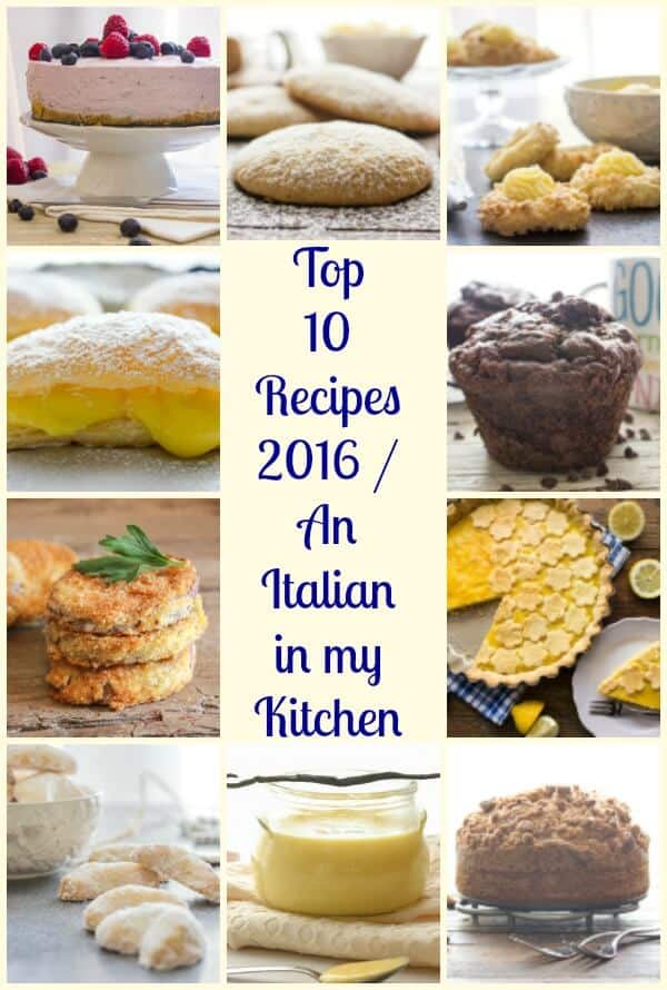 Top 10 Recipes 2016, from cookies to cakes to veggies, An Italian in my Kitchen's best of 2016 the best from my kitchen.