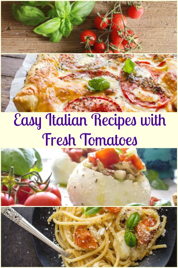 Easy Italian Recipes Fresh Tomatoes, from Pasta to Appetizers and of course Raw Recipes. Fast and Tasty Fresh Tomato Recipes.